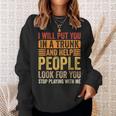 I Will Put You In A Trunk And Help People Look For You Sweatshirt Gifts for Her
