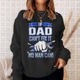 If Dad Cant Fix It No Man Can Happy Papa Father Day Sweatshirt Gifts for Her