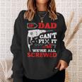 If Dad Cant Fix It Were All Screwed Perfect Fathers Gift Gift For Mens Sweatshirt Gifts for Her