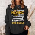 If Grandpa Can Not Fix It Nobody Can Do It Italian Words Sweatshirt Gifts for Her