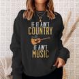 If It Aint Country It Aint Music Funny Country Music Sweatshirt Gifts for Her