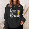 Ill Bring The Alcohol Novelty Gift Sweatshirt Gifts for Her