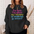 Im Here Im Queer My Anxiety Is Moderate To Severe Lgbtq Sweatshirt Gifts for Her