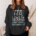 Im In Hr I Cant Fix Crazy But I Can Document It Funny Hr Sweatshirt Gifts for Her