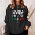 Im Not A Pervert Im Just Italian Funny Italian Sweatshirt Gifts for Her