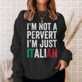 Im Not A Pervert Im Just Italian Humor Joke Funny Italian Sweatshirt Gifts for Her