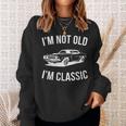 I'm Not Old I'm Classic Dad Classic Car Graphic Sweatshirt Gifts for Her