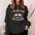I'm Not Old I'm Classic Car Graphic For Dad Sweatshirt Gifts for Her