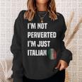 Im Not Perverted Im Just Italian Vintage Italy Funny Sweatshirt Gifts for Her