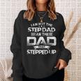 Im Not Step Dad Just Dad That Stepped Up Funny Bonus Father Sweatshirt Gifts for Her