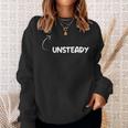 I'm Unsteady Personality Character Reference Sweatshirt Gifts for Her