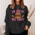 In Dolly We Trust Cowboy Cowgirl Hat In Dolly We Trust Sweatshirt Gifts for Her
