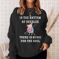 In The Rhythm Of Needles There Is Music For The Soul Gift Sweatshirt Gifts for Her