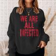 We Are All Infected Bloody Zombie Horror Style Horror Sweatshirt Gifts for Her