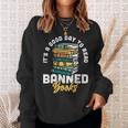 Its A Good Day To Read Banned Books Bibliophile Bookaholic Sweatshirt Gifts for Her