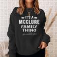 Its A Mcclure Family Thing You Wouldnt Get It Mcclure Sweatshirt Gifts for Her