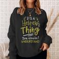 Its A Hebrew Thing You Wouldnt Understand Vintage Sweatshirt Gifts for Her
