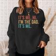 Its Me Hi I'm The Dad Its Me Fathers Day Daddy Sweatshirt Gifts for Her