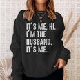 It's Me Hi I'm The Husband It's Me For Dad Husband Sweatshirt Gifts for Her