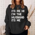 It's Me Hi I'm The Husband It's Me Husband Sweatshirt Gifts for Her
