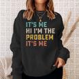 Its Me Hi Im The Problem Its Me Funny Quote Sweatshirt Gifts for Her