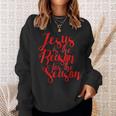 Jesus Is The Reason For The Season For Christmas Sweatshirt Gifts for Her