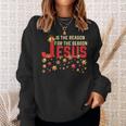 Jesus Is The Reason For The Season ChristmasSweatshirt Gifts for Her
