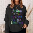 Jesus Is The Reason For The Season Cute Christmas Sweatshirt Gifts for Her
