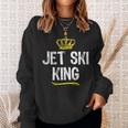 Jet Ski King Men Boys Lover Jetski Skiing Funny Cool Gift King Funny Gifts Sweatshirt Gifts for Her