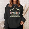 July Is My Birthday Yes The Whole Month Sweatshirt Gifts for Her