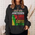 Junenth Because My Ancestors Werent Free In 1776 Black Sweatshirt Gifts for Her