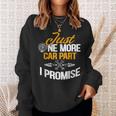 Just One More Car Part I Promise Funny Car Mechanic Gift Mechanic Funny Gifts Funny Gifts Sweatshirt Gifts for Her