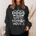 I Just Want To Pet Dogs And Watch Horror Movies Movies Sweatshirt Gifts for Her