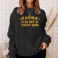 Karma Is My Tight End Sweatshirt Gifts for Her