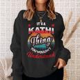 Kathi Retro Name Its A Kathi Thing Sweatshirt Gifts for Her