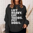 Lift Heavy Eat Tacos Pet Dogs Quote Sweatshirt Gifts for Her
