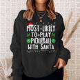 Most Likely To Play Pickleball With Santa Family Christmas Sweatshirt Gifts for Her