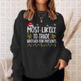 Most Likely To Trade Brother For More Presents Family Xmas Sweatshirt Gifts for Her
