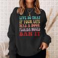 Live So That If Your Life Was A Book Florida Would Ban It Sweatshirt Gifts for Her