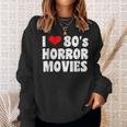 I Love 80'S Horror MoviesMovies Sweatshirt Gifts for Her