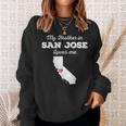 Love From My Brother In San Jose Ca Loves Me Long-Distance Sweatshirt Gifts for Her
