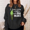 I Love Cute Bois With Big Beaks Birb Indian Ringneck Sweatshirt Gifts for Her