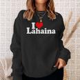 I Love Heart Lahaina Maui Hawaii Hawaiian Islands Sweatshirt Gifts for Her