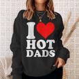 I Love Hot Dads Heart Valentine’S Day Sweatshirt Gifts for Her