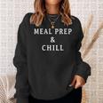 Meal Prep And Chill Sweatshirt Gifts for Her