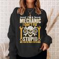 Mechanic Cant Fix Stupid But Can Fix What Stupid Does Sweatshirt Gifts for Her