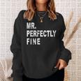 Mr Perfectly Fine Father Funny Gift For Dad Sweatshirt Gifts for Her