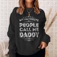 My Favorite People Call Me Daddy Funny Fathers Day Vintage Sweatshirt Gifts for Her