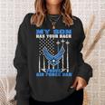 My Son Has Your Back Proud Air Force Dad Military Father Gift For Mens Sweatshirt Gifts for Her