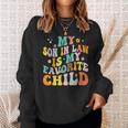 My Son In Law Is My Favorite Child Funny Family Humor Retro Humor Funny Gifts Sweatshirt Gifts for Her